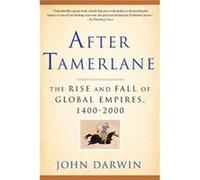 After Tamerlane The Rise and Fall of Global Empires 14002000 by John Darwin John Darwin (Auteur)