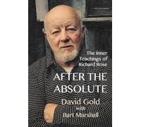 After the Absolute: The Inner Teachings of Richard Rose