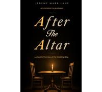 After the Altar: Living the Promises of the Wedding Day