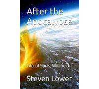 After The Apocalypse: Life, Of Sorts, Will Go On