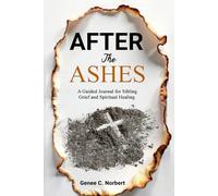 After the Ashes: A Guided Journal for Sibling Grief and Spiritual Healing