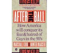 After the Ball: How America Will Conquer Its Fear And Hatred of Gays in the 902