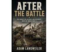 After the Battle: Military Salvage, Recovery and Reuse in the Second World War