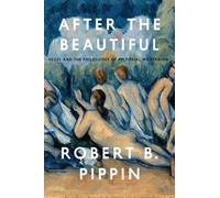 After the Beautiful - Hegel and the Philosophy of Pictorial Modernism