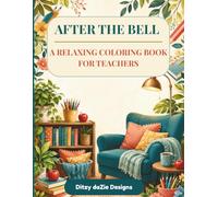 After the Bell: A Relaxing Coloring Book for Teachers