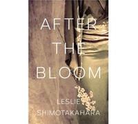 After the Bloom by Leslie Shimotakahara Leslie Shimotakahara (Auteur)