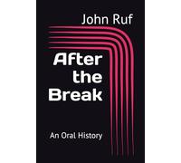 After the Break: An Oral History