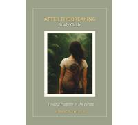 After The Breaking Study Guide: Finding Purpose in the Pieces