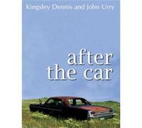 After the Car by John University of Lancaster Urry John Urry, Kingsley Dennis (Auteur)