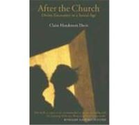 After the Church: Divine Encounter in a Sexual Age Henderson Davis, Claire (Auteur)