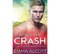 After The Crash: A Small Town Hearts Novel: 1