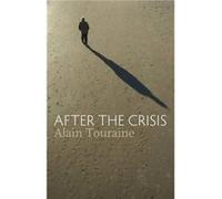 After the Crisis by Touraine & Alain Ecole des Haute Etudes en Sciences Sociale & Paris Touraine Alain Ecole des Haute Etudes en Sciences Sociale Paris (Auteur)