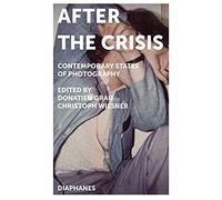 After The Crisis - Contemporary States Of Photography