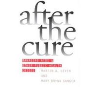 After the Cure, Studies in Government and Public Policy Series Martin A. Levin, Mary Bryna Sanger (Auteur)