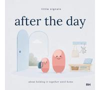 After the Day: A Little Story for Children Who Hold It Together Until They Get Home