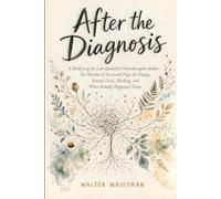 After the Diagnosis: A Daily Log for Late-Identified Neurodivergent Adults: Six Months of Structured Pages for Energy, Sensory Load, Masking, and What Actually Happened Today