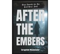 After the Embers: A Clean, Slow-Burn Romance About Broken Promises, New Beginnings, and the Power of Forgiveness