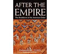 After the Empire: The Breakdown of the American Order