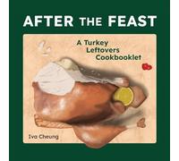 After the Feast: A Turkey Leftovers Cookbooklet