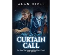 After The Final Curtain Call: The Road Was Long And Hard, But I Finally Made It Home