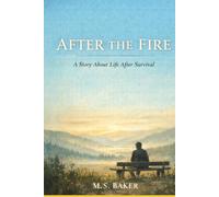 AFTER THE FIRE: A Story About Life After Survival