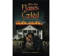 After the Flames Have Cooled - Barbara J. Johnson - Austin Macauley Publishers LLC - Livre en Anglais - Paperback Barbara J. JohnsonBarbara J. Johnson (Auteur)