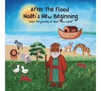 After The Flood Noah's New Beginning: "Color The Journey To God's New World"