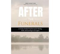 After The Funeral: A 21-Day Guided Grief Journal for Healing, Faith, and Learning To Live Again