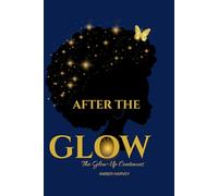 AFTER THE GLOW: THE GLOW UP CONTINUES
