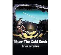 After The Gold Rush - Brian Carmody - Draft2Digital - Livre en Anglais Brian CarmodyBrian Carmody (Auteur)