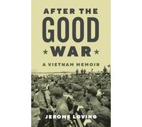 After the Good War, Volume 135: A Vietnam Memoir
