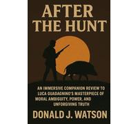 After the Hunt: A Psychological Thriller That Hunts the Soul: An Immersive Companion Review to Luca Guadagnino's Masterpiece of Moral Ambiguity, Power, and Unforgiving Truth