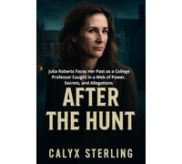 After The Hunt: Julia Roberts Faces Her Past as a College Professor Caught in a Web of Power, Secrets, and Allegations