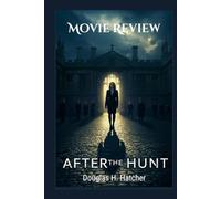 After The Hunt (Movie Review): A View of the Cast, Plot Twist and What to Expect before the Release