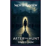 After The Hunt (Movie Review): A View of the Cast, Plot Twist and What to Expect before the Release