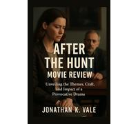 After the Hunt Movie Review: “Unveiling the Themes, Craft, and Impact of a Provocative Drama”