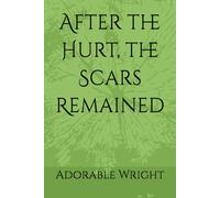 After the Hurt, the Scars Remained