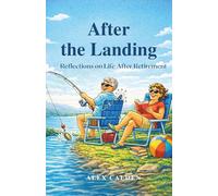 After the Landing: Reflections on Life After Retirement