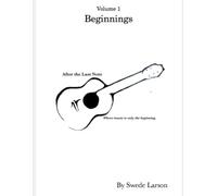 After the Last Note: Beginnings: A Classical Guitarists Journey Through Music and Meaning.