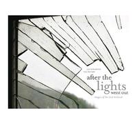 After The Lights Went Out: Images Of The Lost Midwest