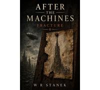 After the Machines #2: Fracture A Post-Apocalyptic Science Fiction Saga - W.R. Stanek - Big Blue Sky Press - ebook (ePub) - Livre