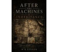 After the Machines #4: Inheritance A Post-Apocalyptic Science Fiction Saga - W.R. Stanek - Big Blue Sky Press - ebook (ePub) - Livre