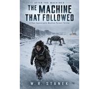 After the Machines: The Machine That Followed A Post-Apocalyptic Survival Thriller - W.R. Stanek - Big Blue Sky Press - ebook (ePub) - Livre