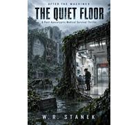 After the Machines: The Quiet Floor A Post-Apocalyptic Survival Thriller - W.R. Stanek - Big Blue Sky Press - ebook (ePub) - Livre
