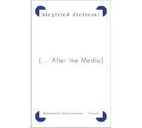 ..After The Media: News From The Slow-Fading Twentieth Century (Univocal) (Paperback) Siegfried Zielinski, Gloria Custance (Auteur)