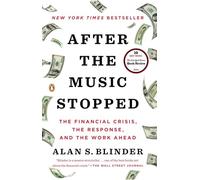 After the Music Stopped: The Financial Crisis, the Response, and the Work Ahead