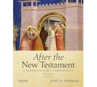 After the New Testament: 100-300 C.E.: A Reader in Early Christianity NEUF
