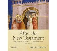 After the New Testament: 100-300 C.E.: A Reader in Early Christianity NEUF