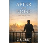 After The Noise: A Charlie Sage Grey Novel