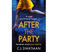 After the Party The BRAND NEW psychological thriller from C. L. Swatman for 2025 - C.L. Swatman - Boldwood Books - ebook (ePub) - Livre